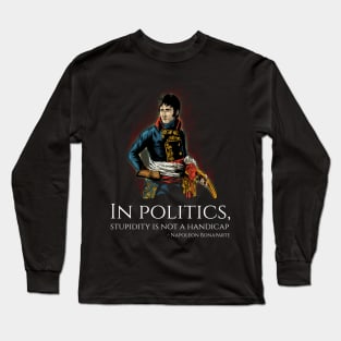 Funny Napoleon Bonaparte Quote On Politics - French History Long Sleeve T-Shirt